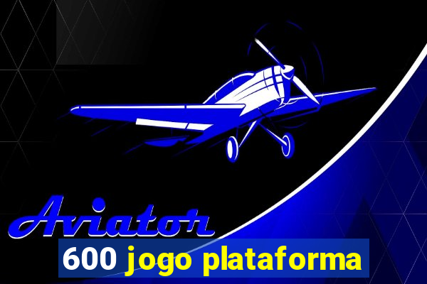 600 jogo plataforma